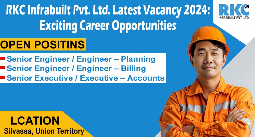 RKC Infrabuilt Pvt. Ltd. Latest Vacancy 2024