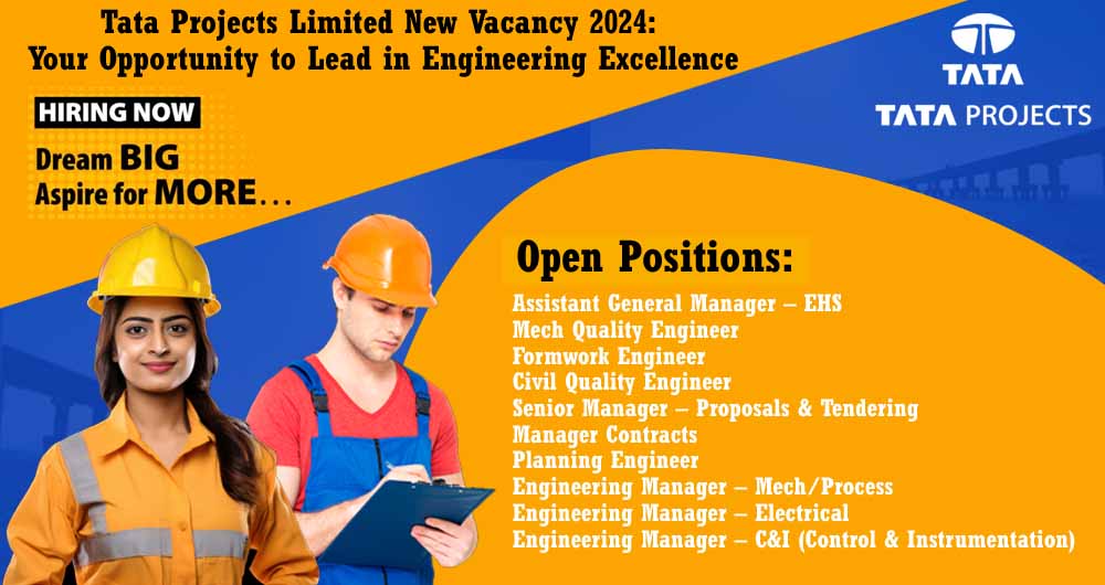 Tata Projects Limited New Vacancy 2024: Your Opportunity to Lead in Engineering Excellence