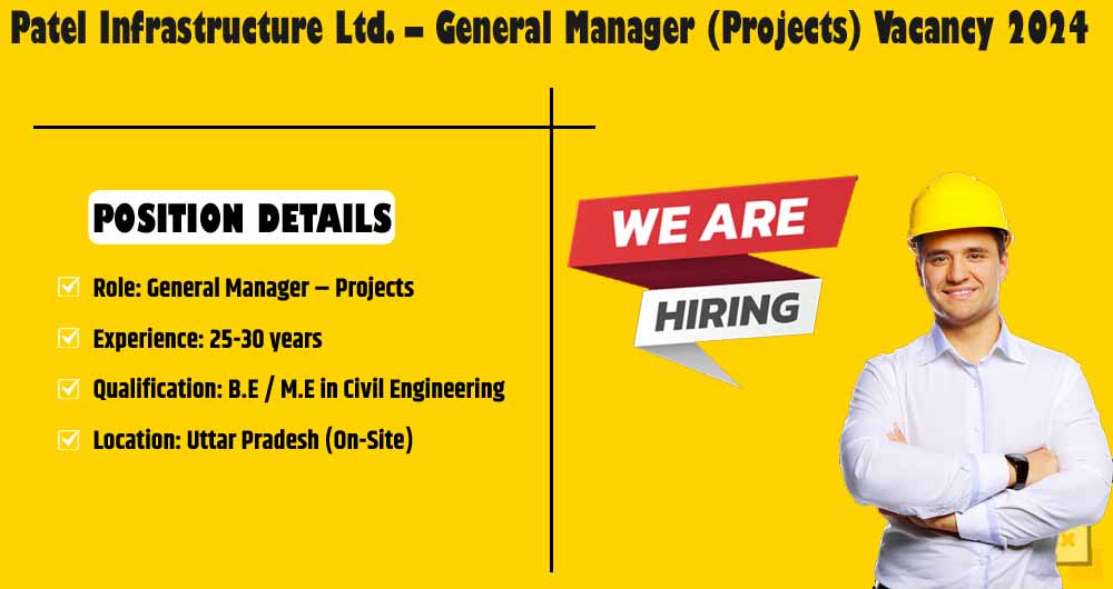 Patel Infrastructure Ltd. – General Manager (Projects) Vacancy 2024