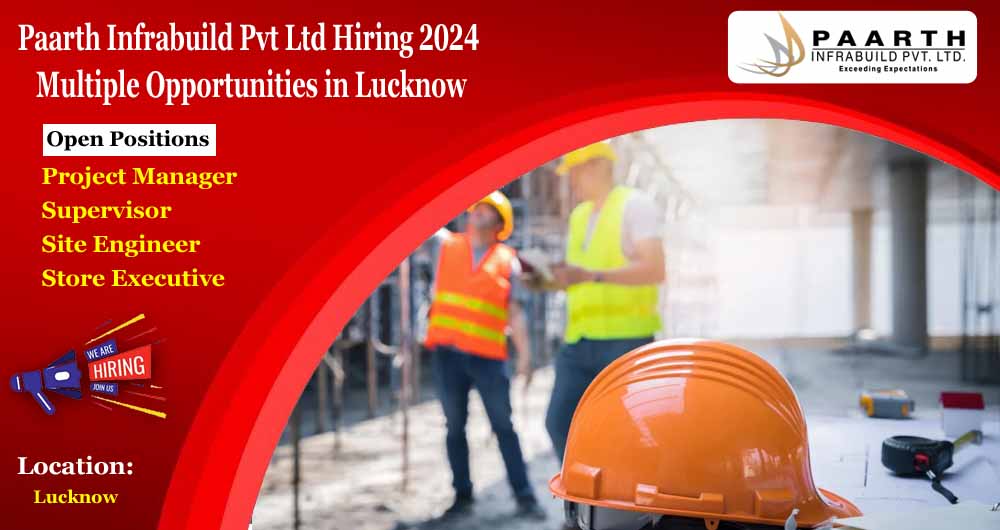 Paarth Infrabuild Pvt Ltd Hiring 2024