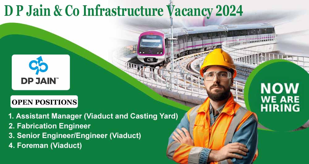 D P Jain & Co Infrastructure Vacancy 2024