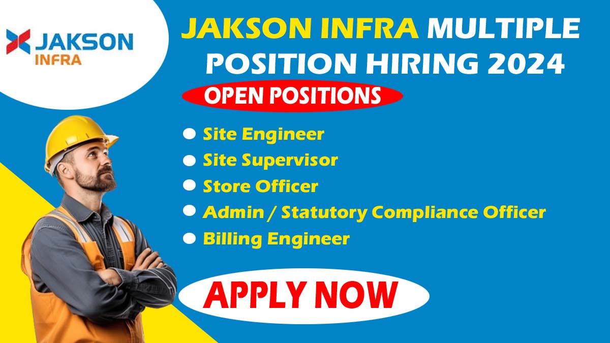 Jakson Infra Multiple Positions Hiring 2024